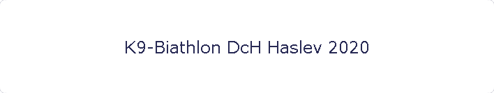 K9-Biathlon DcH Haslev 2020